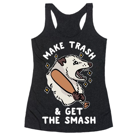 Make Trash & Get the Smash Eco Opossum Racerback Tank Top