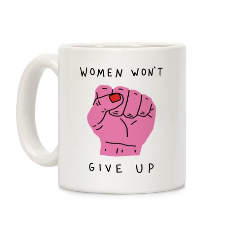 Women Won't Give Up Coffee Mug