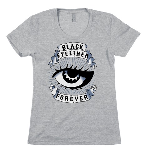 Black Eyeliner Forever Womens T-Shirt