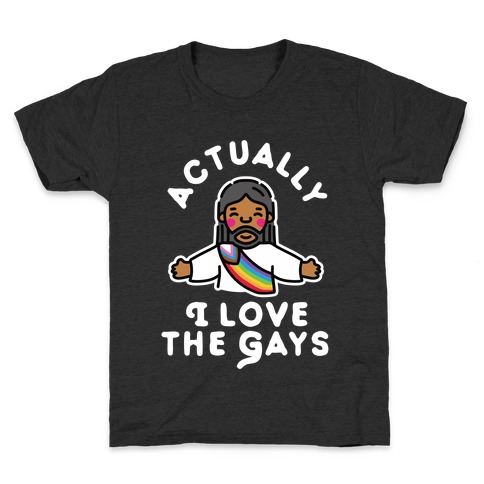 Actually, I Love The Gays (Brown Jesus) Kids T-Shirt