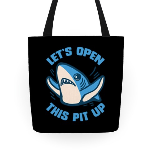 Let's Open This Pit Up Tote