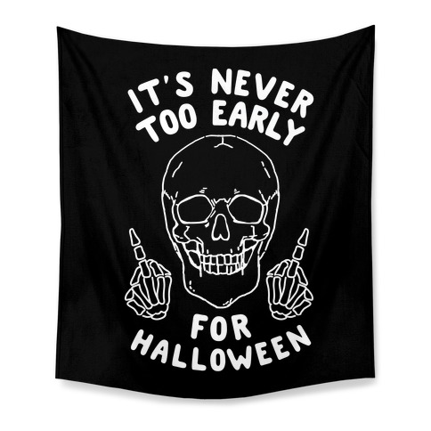 It's Never Too Early For Halloween Tapestry