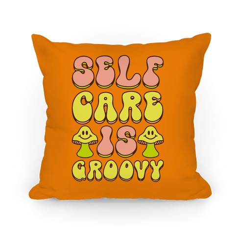 Self Care Is Groovy  Pillow