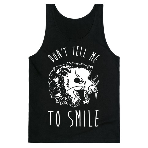 Don't Tell Me to Smile Screaming Opossum Tank Top