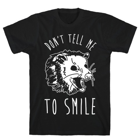 Don't Tell Me to Smile Screaming Opossum T-Shirt