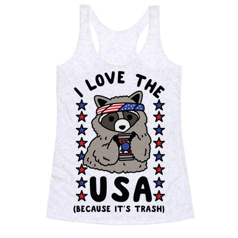 I Love USA Because It's Trash Racoon Racerback Tank Top