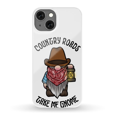 Country Roads, Take Me Gnome Phone Case