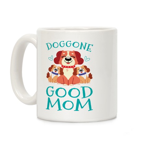 Doggon Good Mom Coffee Mug