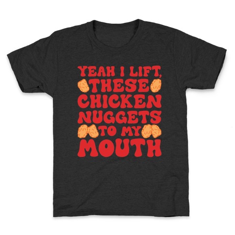 I Lift Chicken Nuggets To My Mouth Kids T-Shirt