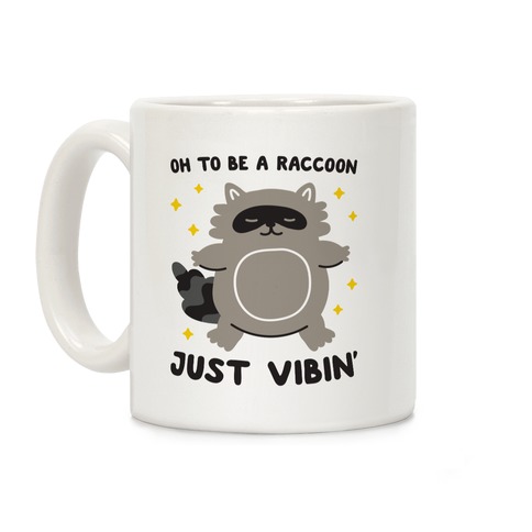 Oh To Be A Raccoon Just Vibin' Coffee Mug