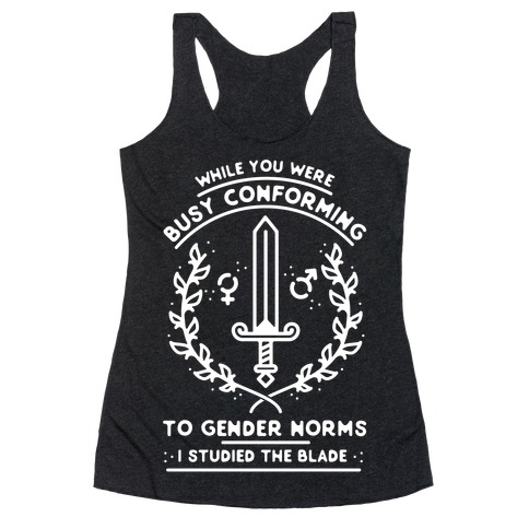 While You Were Busy Conforming to Gender Norms Racerback Tank Top