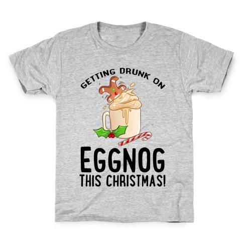 Getting Drunk On Eggnog This Christmas Kids T-Shirt