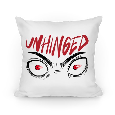 Unhinged Pillow
