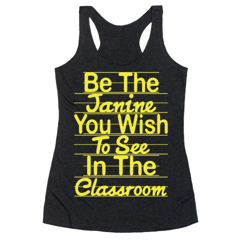 Be The Janine You Wish To See In The Classroom Parody Racerback Tank Top