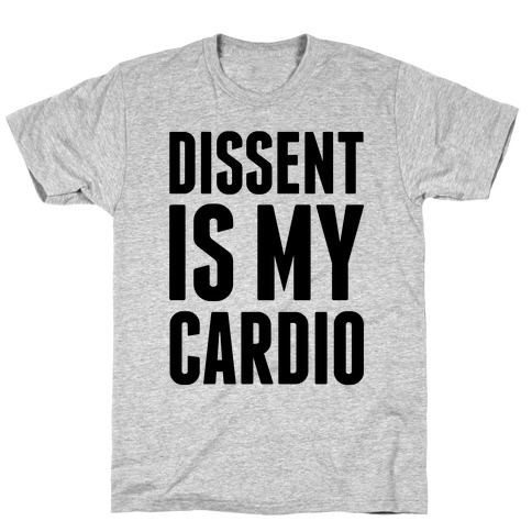 Dissent Is My Cardio T-Shirt
