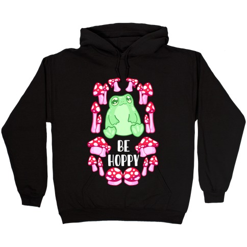 Be Hoppy Frog Hooded Sweatshirt