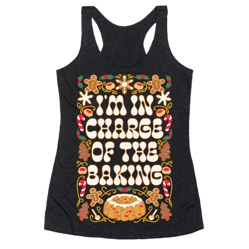 I'm In Charge Of the Baking (Christmas) Racerback Tank Top