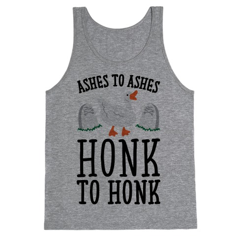 Ashes To Ashes Honk To Honk Tank Top