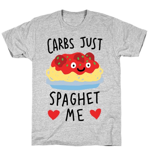 Carbs Just Spaghet Me T-Shirt