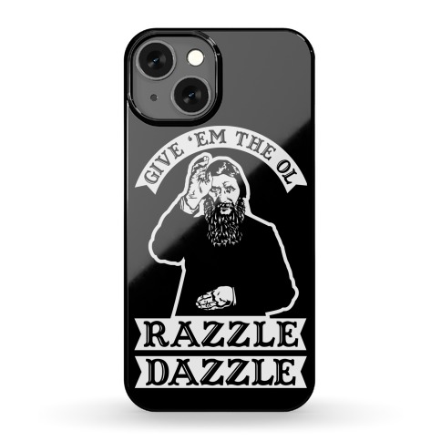 Give 'Em the Ol Razzle Dazzle Rasputin Phone Case