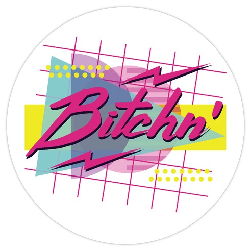 Bitchn' 80s Retro Die Cut Sticker