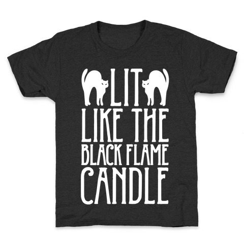 Lit Like The Black Flame Candle White Print Kids T-Shirt
