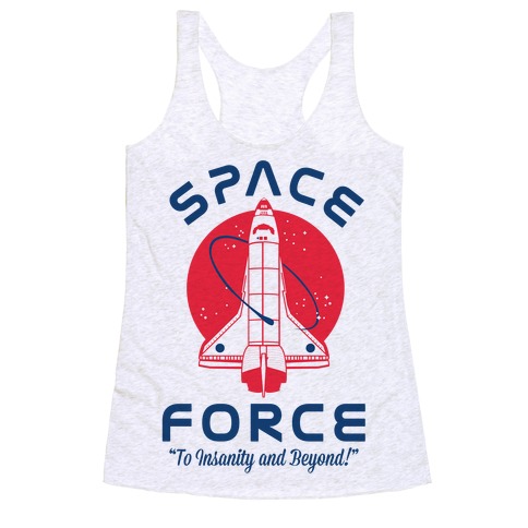 Space Force To Insanity and Beyond Racerback Tank Top