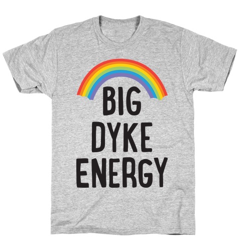 Big Dyke Energy T-Shirt