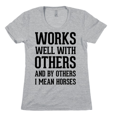 By Others I Mean Horses Womens T-Shirt