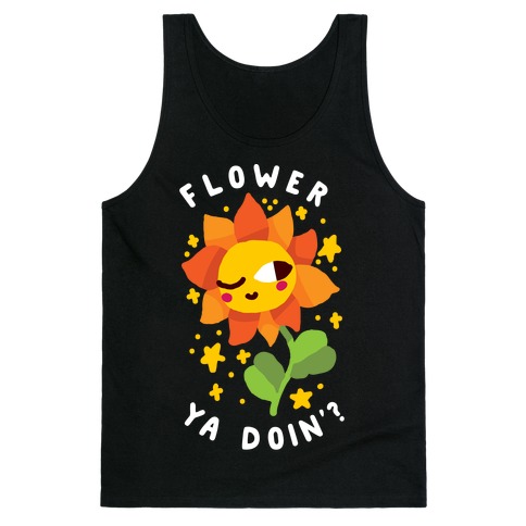 Flower Ya Doin'? Tank Top