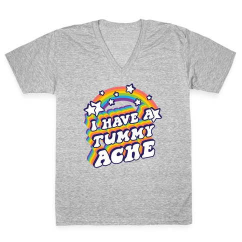 I Have A Tummy Ache Rainbow V-Neck Tee Shirt