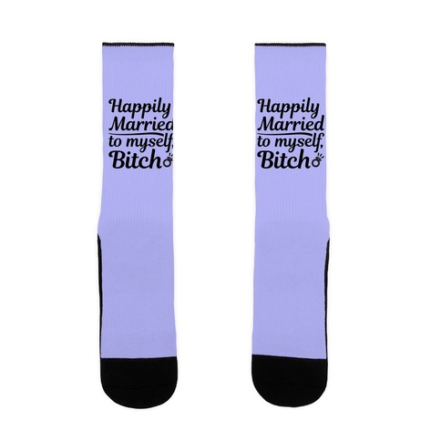 Happily Married To Myself, Bitch Sock