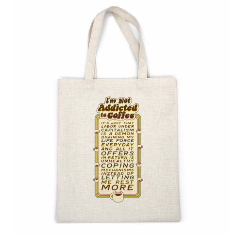 I'm Not Addicted to Coffee Casual Tote