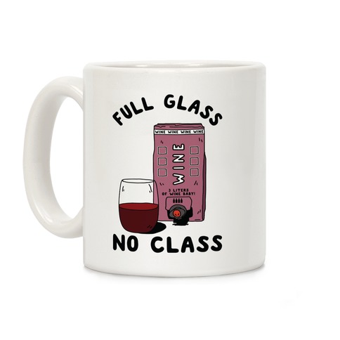 Full Glass No Class Box Wine Coffee Mug