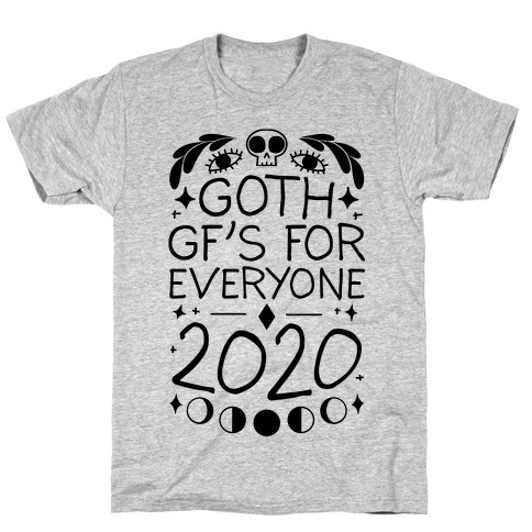 Goth Gf's For Everyone 2020 T-Shirt