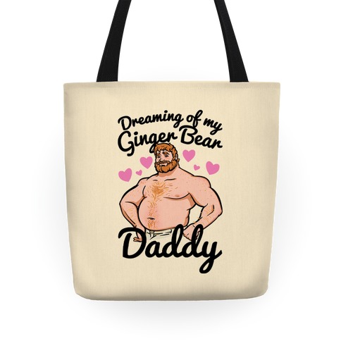 Dreaming of my Ginger Bear Daddy Tote