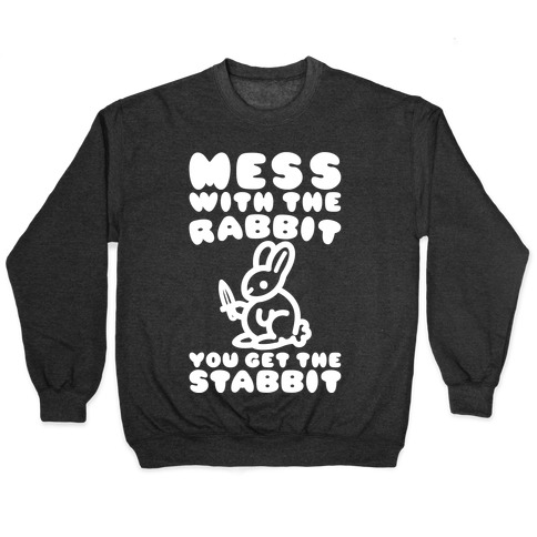 Mess With The Rabbit You Get The Stabbit White Print Pullover