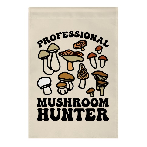 Professional Mushroom Hunter Garden Flag