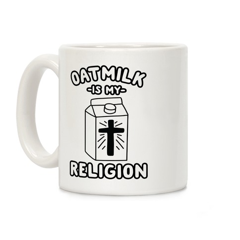 Oatmilk Is My Religion Coffee Mug