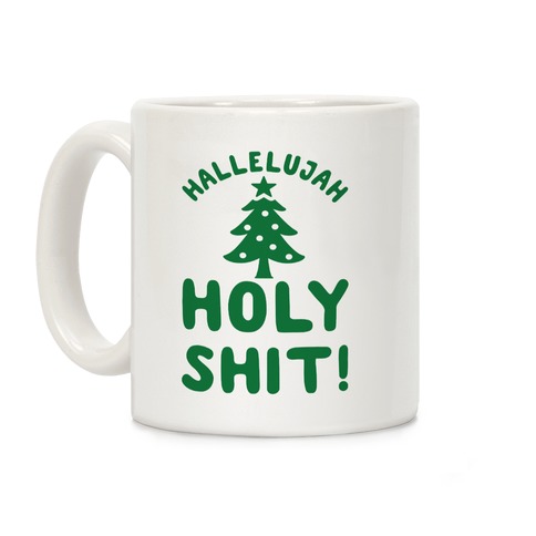 Hallelujah Holy Shit Coffee Mug