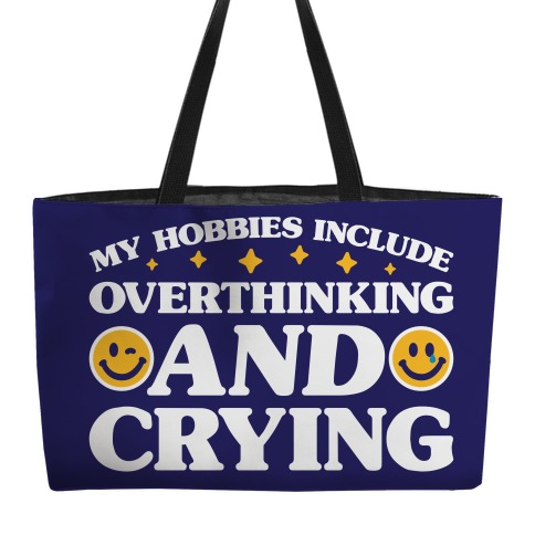 My Hobbies Include Overthinking And Crying Weekender Tote