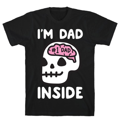 I'm Dad Inside T-Shirt