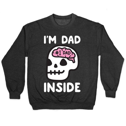 I'm Dad Inside Pullover