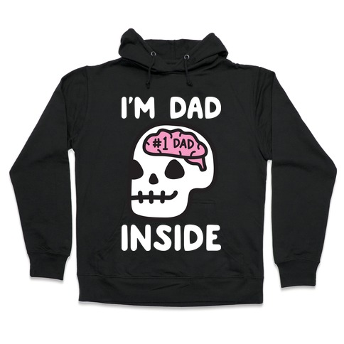 I'm Dad Inside Hooded Sweatshirt