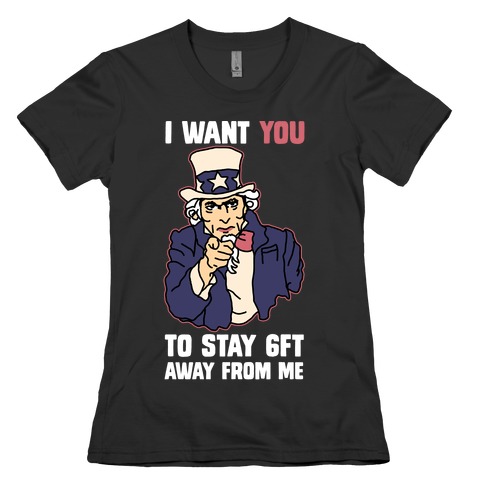 I Want You to Stay 6Ft Away From Me Uncle Sam Womens T-Shirt