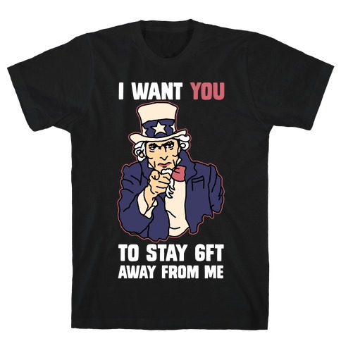 I Want You to Stay 6Ft Away From Me Uncle Sam T-Shirt