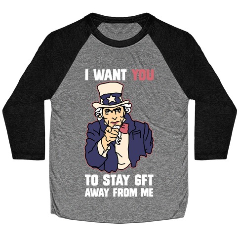 I Want You to Stay 6Ft Away From Me Uncle Sam Baseball Tee
