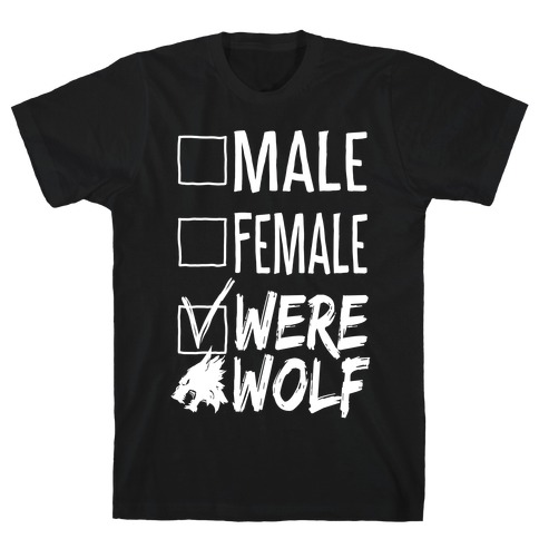 Male? Female? Nah, Werewolf T-Shirt