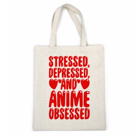 Stressed Depressed And Anime Obsessed Casual Tote