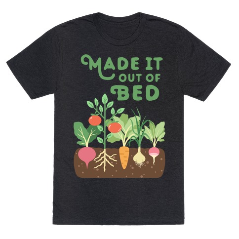 Made It Out Of Bed (vegetables) T-Shirt
